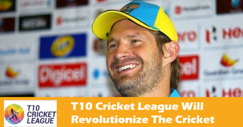 T10 Cricket league will revolutionize the cricket says Shane Watson